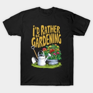 I'd Rather Be Gardening. Gardening T-Shirt